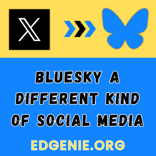 "Graphic with a comparison between two social media platforms: an 'X' logo transitioning to a blue butterfly icon, symbolizing a shift to BlueSky. The text reads, 'BlueSky: A Different Kind of Social Media,' followed by the website URL 'edgenie.org' in bold lettering. The design features a split yellow and blue background."