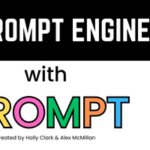 Prompt Engineering with Prompt created by Alex McMillan and Holly Clark with a robot with thumbs up